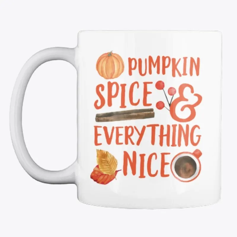 Pumpkin Spice everything nice